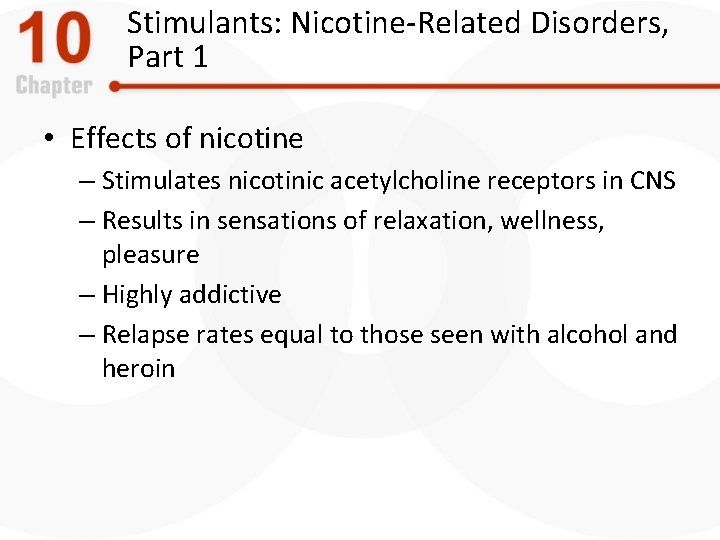 Stimulants: Nicotine-Related Disorders, Part 1 • Effects of nicotine – Stimulates nicotinic acetylcholine receptors