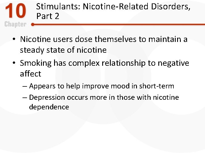 Stimulants: Nicotine-Related Disorders, Part 2 • Nicotine users dose themselves to maintain a steady