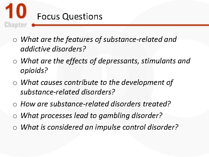 Focus Questions o What are the features of substance-related and addictive disorders? o What