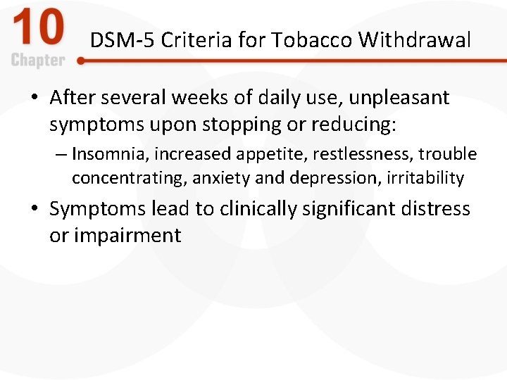DSM-5 Criteria for Tobacco Withdrawal • After several weeks of daily use, unpleasant symptoms