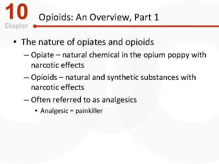 Opioids: An Overview, Part 1 • The nature of opiates and opioids – Opiate