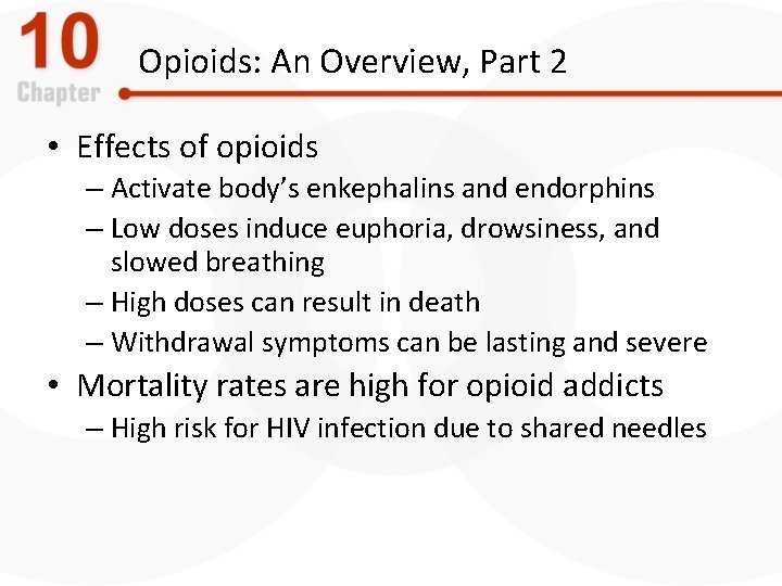 Opioids: An Overview, Part 2 • Effects of opioids – Activate body’s enkephalins and