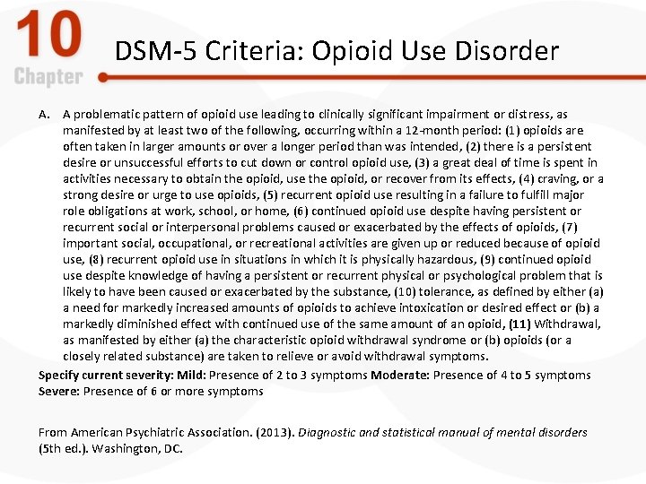 DSM-5 Criteria: Opioid Use Disorder A. A problematic pattern of opioid use leading to