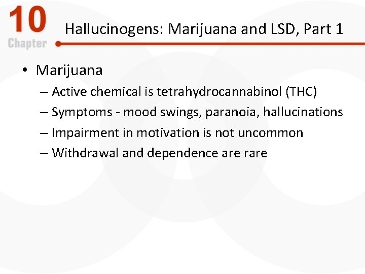 Hallucinogens: Marijuana and LSD, Part 1 • Marijuana – Active chemical is tetrahydrocannabinol (THC)