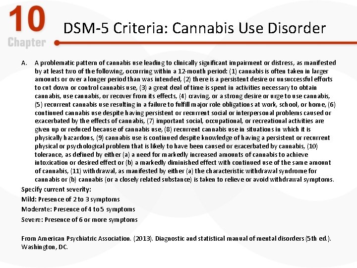 DSM-5 Criteria: Cannabis Use Disorder A. A problematic pattern of cannabis use leading to