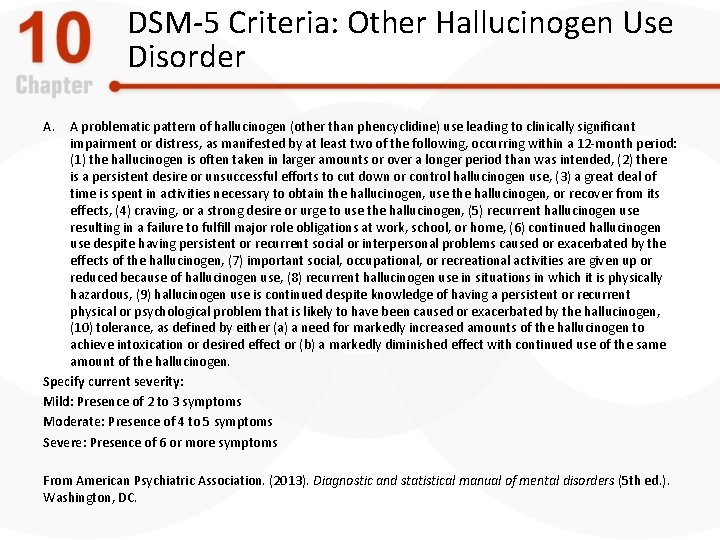 DSM-5 Criteria: Other Hallucinogen Use Disorder A. A problematic pattern of hallucinogen (other than