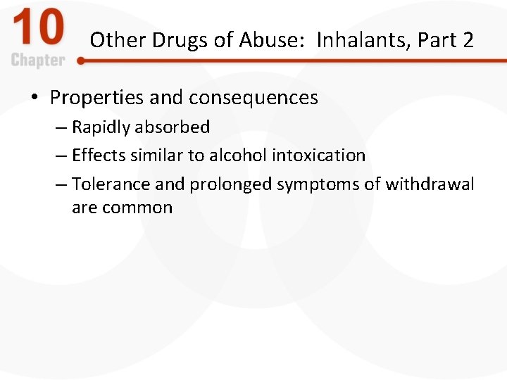 Other Drugs of Abuse: Inhalants, Part 2 • Properties and consequences – Rapidly absorbed