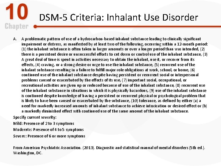 DSM-5 Criteria: Inhalant Use Disorder A. A problematic pattern of use of a hydrocarbon-based