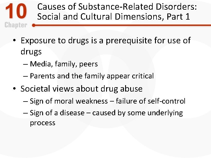 Causes of Substance-Related Disorders: Social and Cultural Dimensions, Part 1 • Exposure to drugs