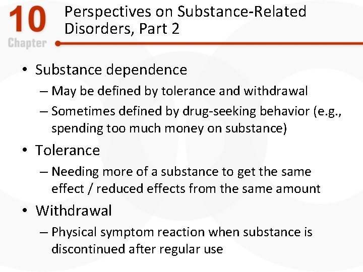 Perspectives on Substance-Related Disorders, Part 2 • Substance dependence – May be defined by