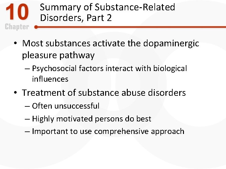 Summary of Substance-Related Disorders, Part 2 • Most substances activate the dopaminergic pleasure pathway