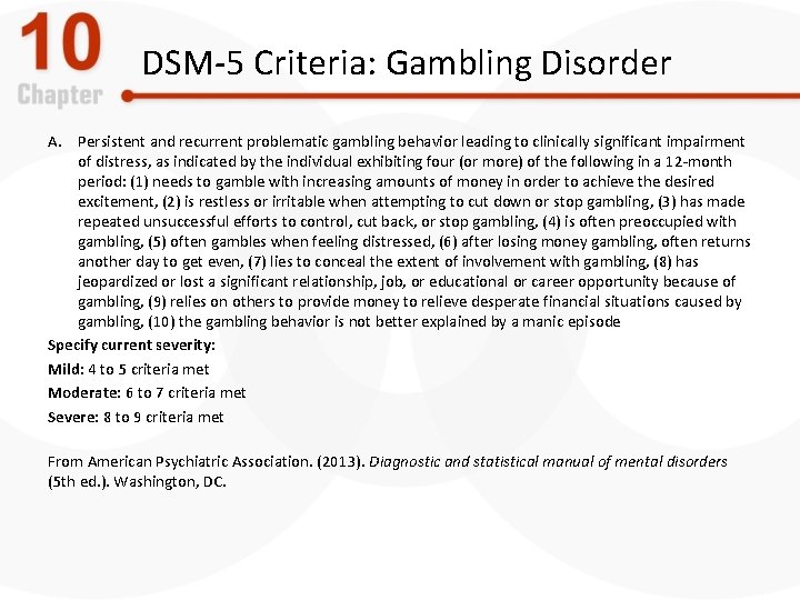 DSM-5 Criteria: Gambling Disorder A. Persistent and recurrent problematic gambling behavior leading to clinically