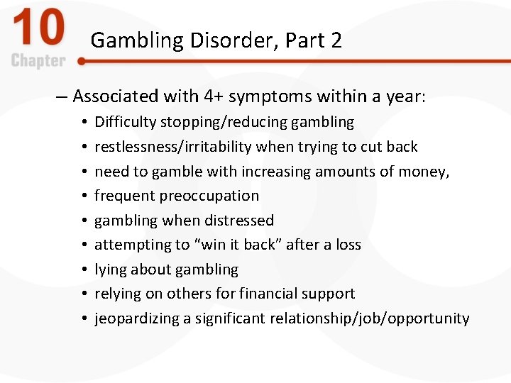 Gambling Disorder, Part 2 – Associated with 4+ symptoms within a year: • •
