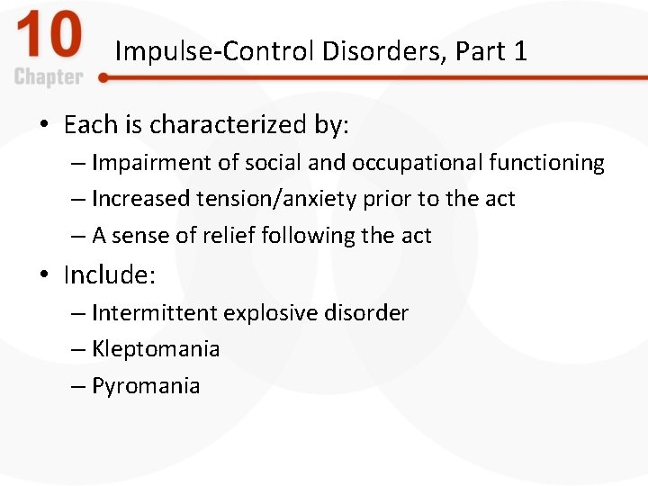Impulse-Control Disorders, Part 1 • Each is characterized by: – Impairment of social and