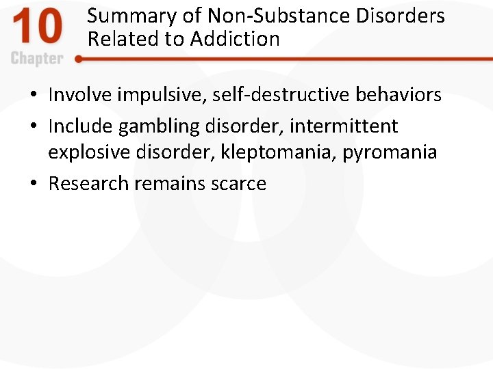 Summary of Non-Substance Disorders Related to Addiction • Involve impulsive, self-destructive behaviors • Include