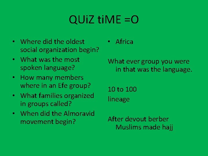 QUi. Z ti. ME =O • Where did the oldest social organization begin? •
