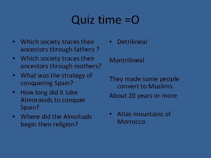Quiz time =O • Which society traces their ancestors through fathers ? • Which