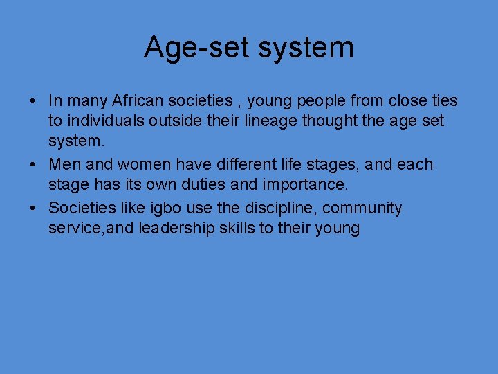 Age-set system • In many African societies , young people from close ties to