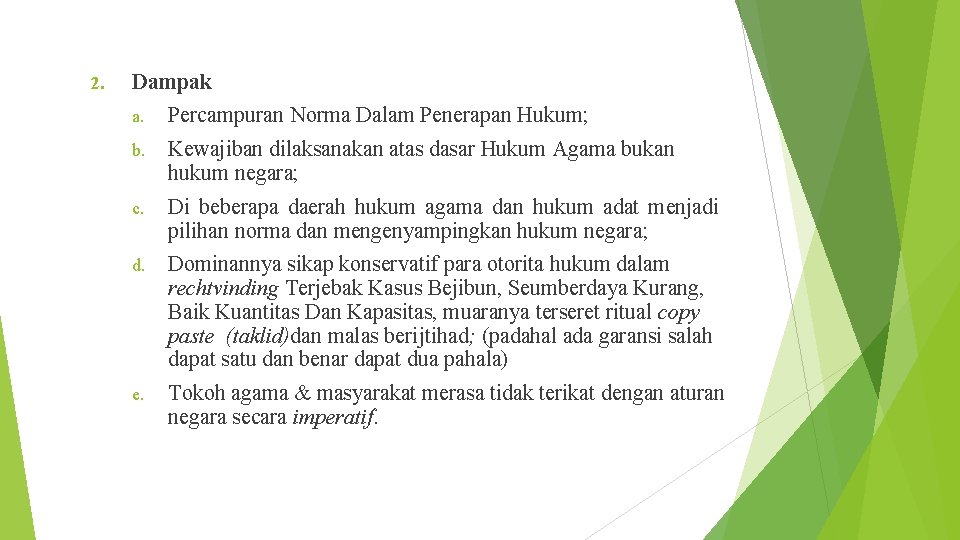 2. Dampak a. Percampuran Norma Dalam Penerapan Hukum; b. Kewajiban dilaksanakan atas dasar Hukum