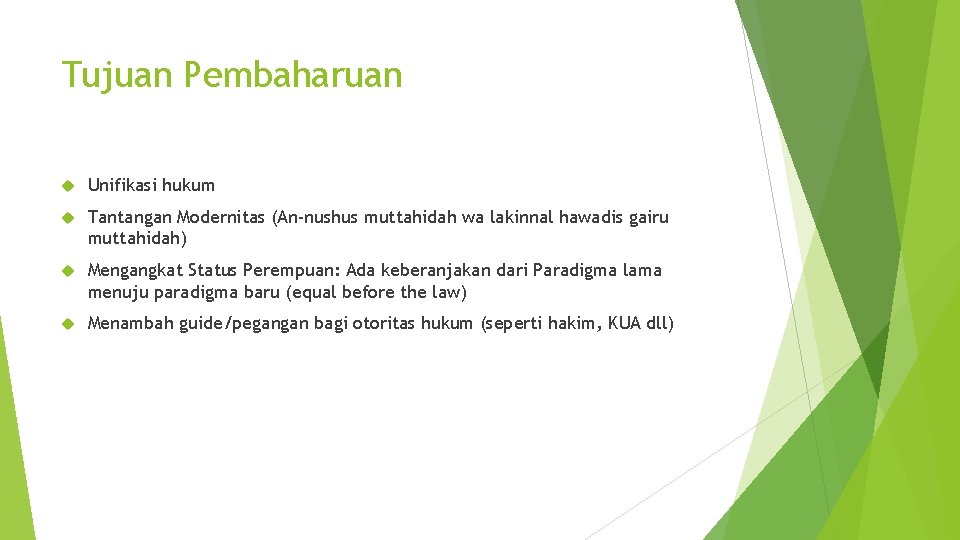 Tujuan Pembaharuan Unifikasi hukum Tantangan Modernitas (An-nushus muttahidah wa lakinnal hawadis gairu muttahidah) Mengangkat