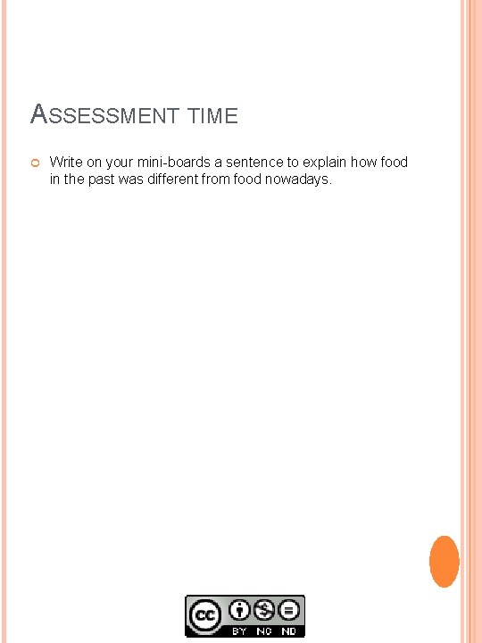 ASSESSMENT TIME Write on your mini-boards a sentence to explain how food in the