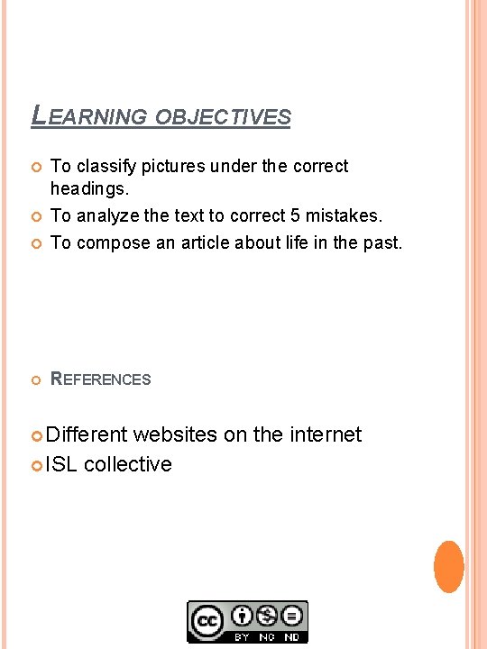 LEARNING OBJECTIVES To classify pictures under the correct headings. To analyze the text to
