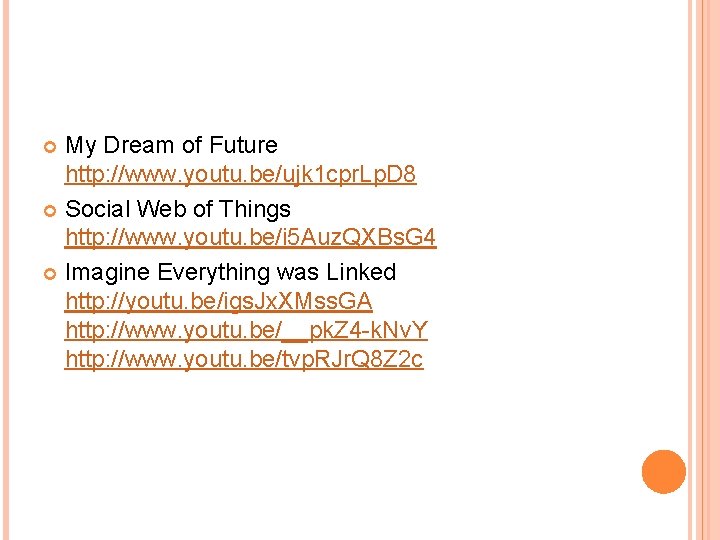 My Dream of Future http: //www. youtu. be/ujk 1 cpr. Lp. D 8 Social