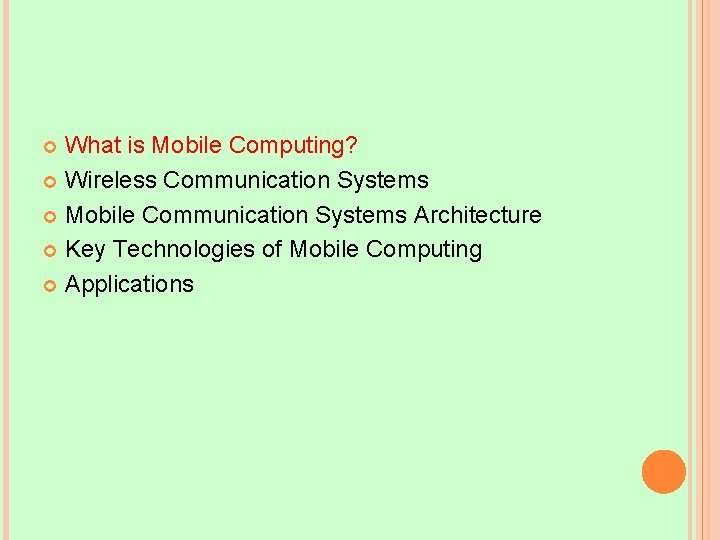 What is Mobile Computing? Wireless Communication Systems Mobile Communication Systems Architecture Key Technologies of