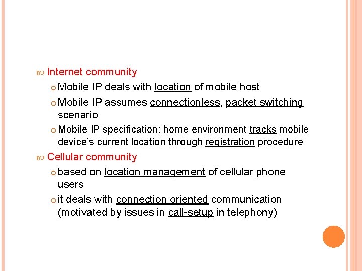  Internet community Mobile IP deals with location of mobile host Mobile IP assumes