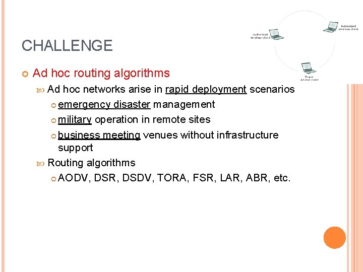 CHALLENGE Ad hoc routing algorithms Ad hoc networks arise in rapid deployment scenarios emergency