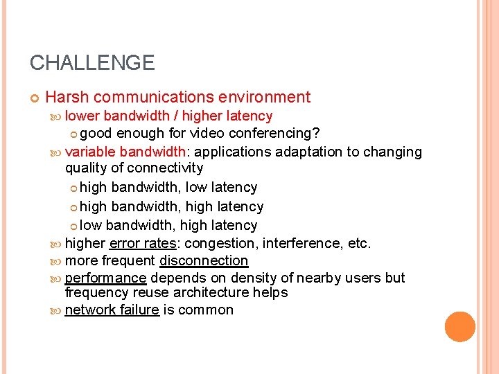 CHALLENGE Harsh communications environment lower bandwidth / higher latency good enough for video conferencing?
