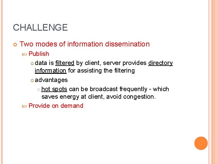 CHALLENGE Two modes of information dissemination Publish data is filtered by client, server provides