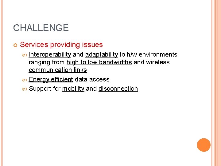 CHALLENGE Services providing issues Interoperability and adaptability to h/w environments ranging from high to
