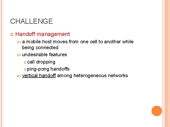 CHALLENGE Handoff management a mobile host moves from one cell to another while being