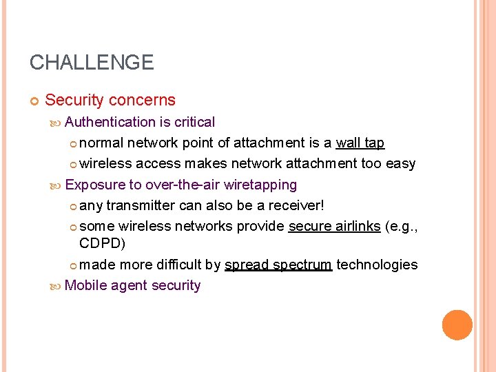CHALLENGE Security concerns Authentication is critical normal network point of attachment is a wall