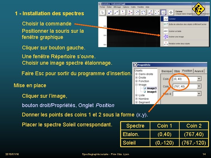 1 - Installation des spectres Choisir la commande Positionner la souris sur la fenêtre