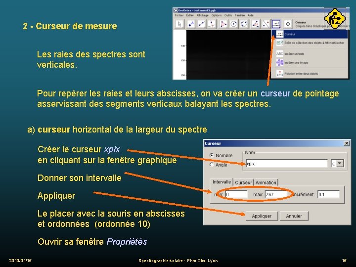 2 - Curseur de mesure Les raies des spectres sont verticales. Pour repérer les