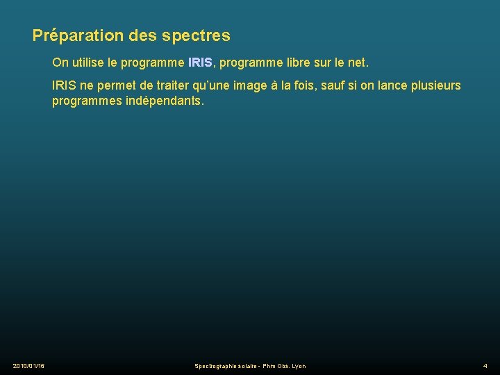 Préparation des spectres On utilise le programme IRIS, programme libre sur le net. IRIS