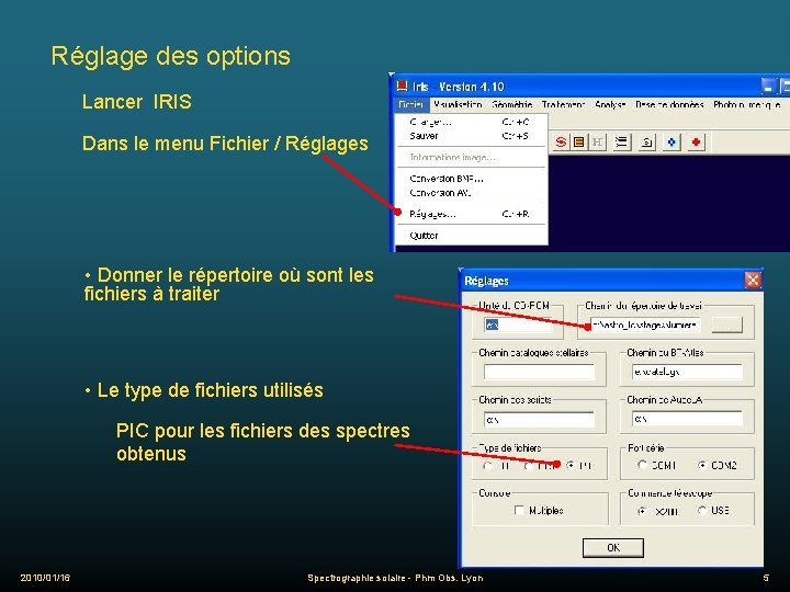 Réglage des options Lancer IRIS Dans le menu Fichier / Réglages • Donner le