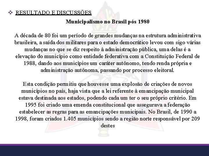 v RESULTADO E DISCUSSÕES Municipalismo no Brasil pós 1980 A década de 80 foi