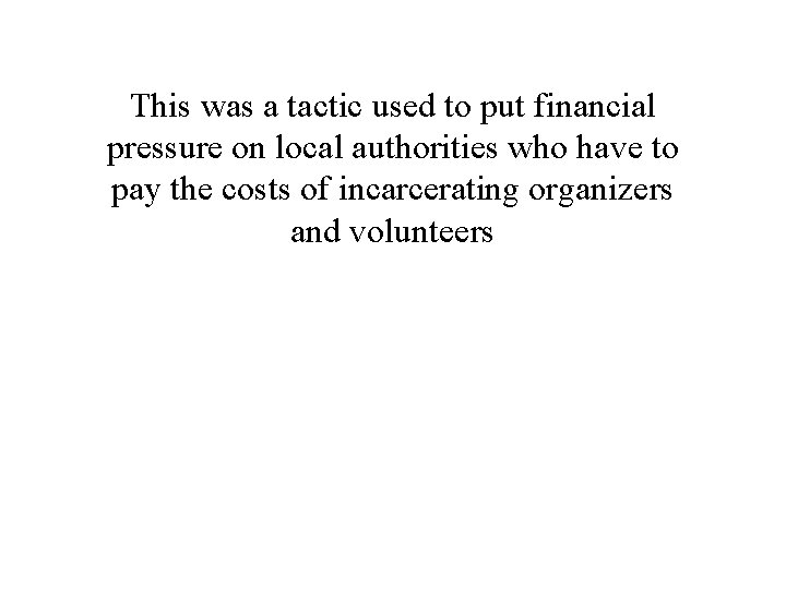 This was a tactic used to put financial pressure on local authorities who have