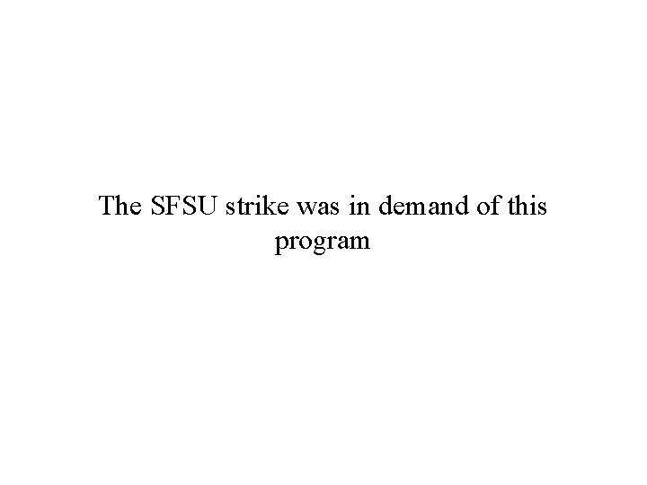 The SFSU strike was in demand of this program 