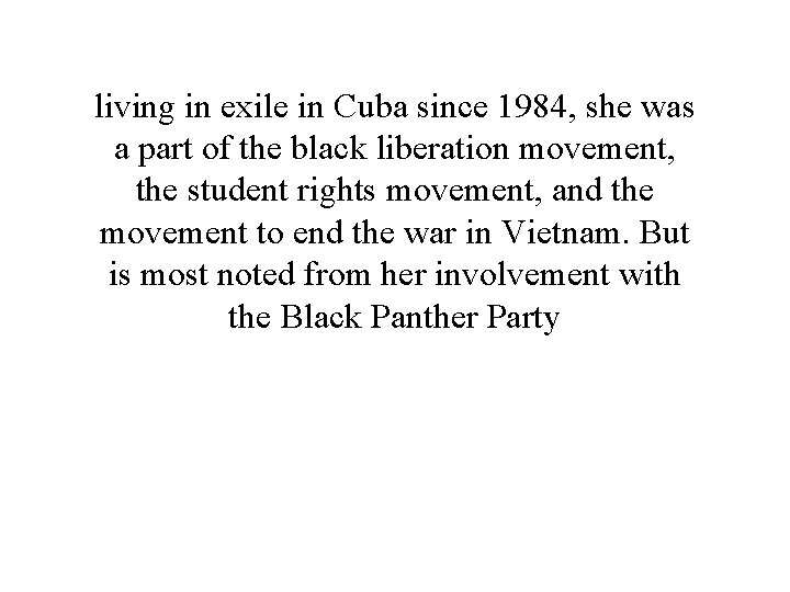 living in exile in Cuba since 1984, she was a part of the black