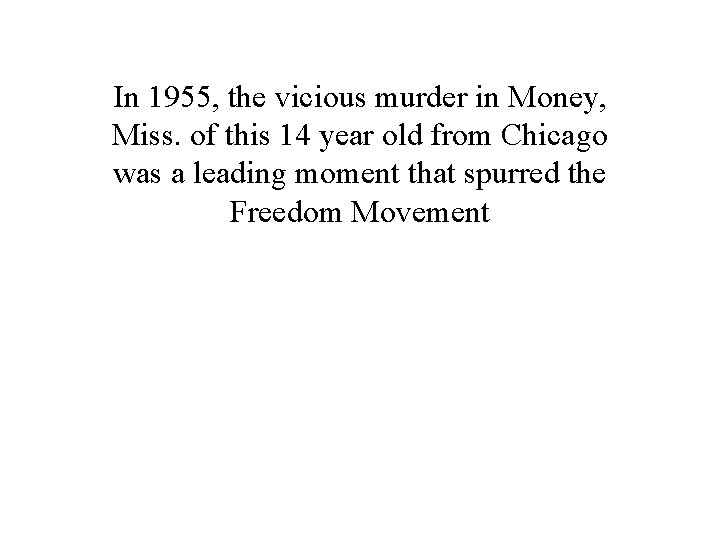 In 1955, the vicious murder in Money, Miss. of this 14 year old from