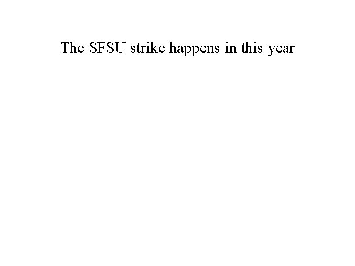 The SFSU strike happens in this year 