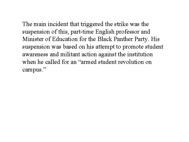 The main incident that triggered the strike was the suspension of this, part-time English