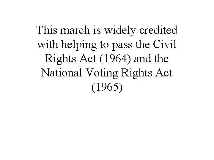 This march is widely credited with helping to pass the Civil Rights Act (1964)