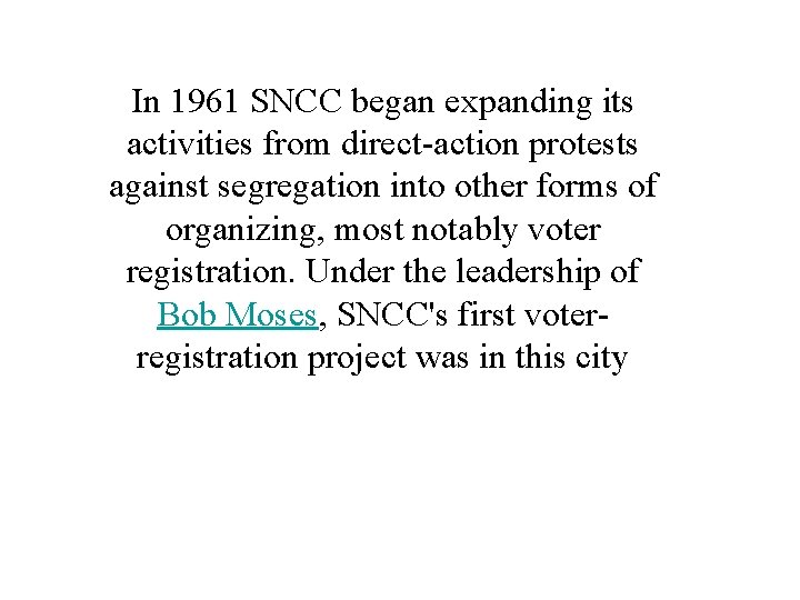 In 1961 SNCC began expanding its activities from direct-action protests against segregation into other