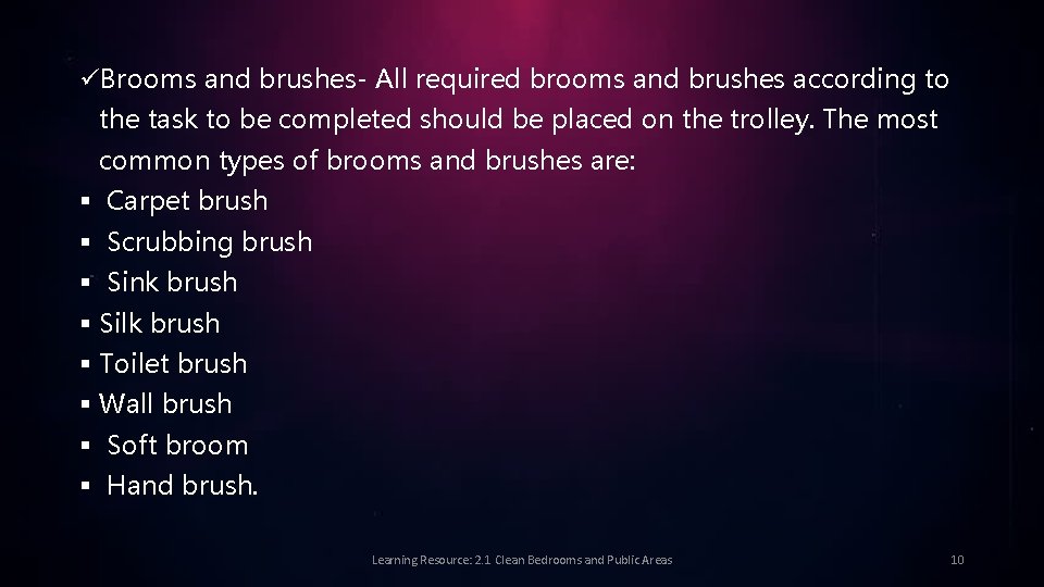üBrooms and brushes- All required brooms and brushes according to the task to be