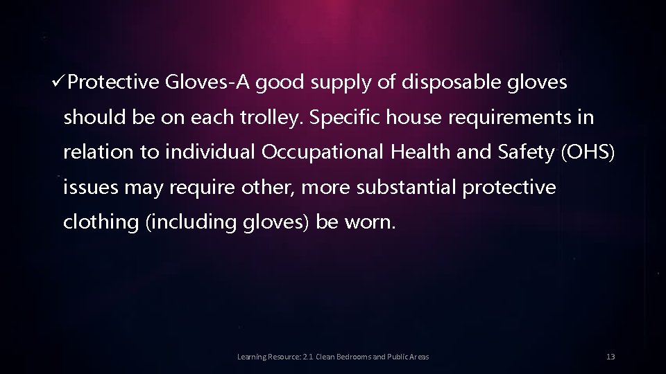 üProtective Gloves-A good supply of disposable gloves should be on each trolley. Specific house